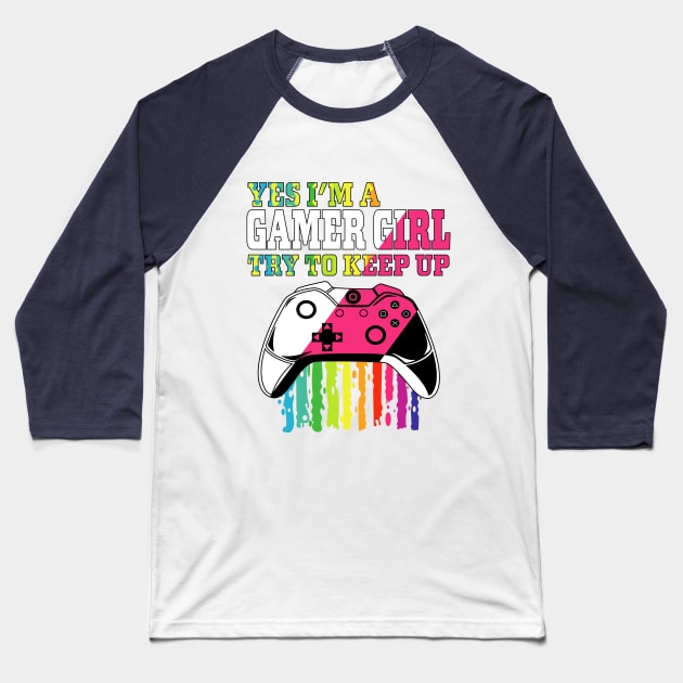 yes i'm a gamer girl try to keep up Baseball T-Shirt by PunnyPoyoShop